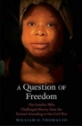 Image for A question of freedom  : the families who challenged slavery from the nation&#39;s founding to the Civil War