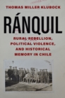 Image for Ranquil: Rural Rebellion, Political Violence, and Historical Memory in Chile