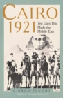 Image for Cairo 1921: Ten Days That Made the Middle East