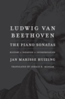 Image for Ludwig Van Beethoven: The Piano Sonatas; History, Notation, Interpretation