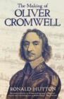Image for The Making of Oliver Cromwell
