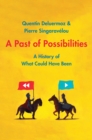 Image for A Past of Possibilities: A History of What Could Have Been