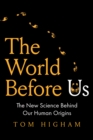 Image for World Before Us: The New Science Behind Our Human Origins
