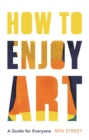 Image for How to Enjoy Art: A Guide for Everyone