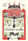 Image for The Story of the Country House: A History of Places and People