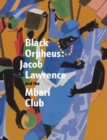 Image for Black Orpheus  : Jacob Lawrence and the Mbari Club