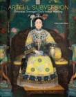 Image for Artful subversion  : Empress Dowager Cixi&#39;s image making