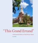 Image for &quot;This grand errand&quot;  : a bicentennial history of Yale Divinity School