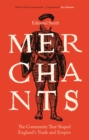 Image for Merchants: The Community That Shaped England&#39;s Trade and Empire, 1550-1650