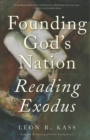 Image for Founding God&#39;s nation  : reading Exodus
