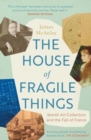 Image for The house of fragile things  : Jewish art collectors and the fall of France