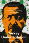 Image for Turkey Under Erdogan: How a Country Turned from Democracy and the West