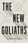 Image for New Goliaths: How Corporations Use Software to Dominate Industries, Kill Innovation, and Undermine Regulation