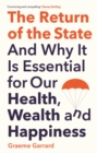 Image for Return of the State: And Why It Is Essential for Our Health, Wealth and Happiness