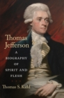 Image for Thomas Jefferson: A Biography of Spirit and Flesh