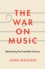 Image for War on Music: Reclaiming the Twentieth Century