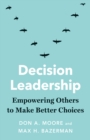Image for Decision Leadership: Empowering Others to Make Better Choices