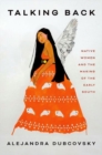 Image for Talking back  : native women and the making of the early South