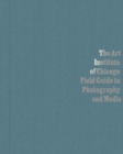 Image for The Art Institute of Chicago Field Guide to Photography and Media