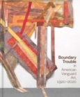 Image for Boundary Trouble in American Vanguard Art, 1920-2020