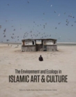 Image for The Environment and Ecology in Islamic Art and Culture