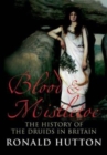 Image for Blood and mistletoe  : the history of the Druids in Britain