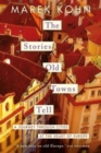 Image for The stories old towns tell  : a journey through cities at the heart of Europe