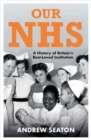 Image for Our NHS  : a history of Britain&#39;s best loved institution