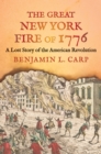 Image for The Great New York Fire of 1776: a lost story of the American revolution