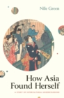 Image for How Asia found herself: a story of intercultural understanding