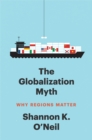 Image for The Globalization Myth: Why Regions Matter