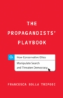 Image for The propagandists&#39; playbook: how conservative elites manipulate search and threaten democracy