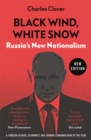 Image for Black Wind, White Snow: The Rise of Russia&#39;s New Nationalism