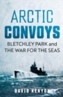Image for Arctic convoys  : Bletchley Park and the war for the seas