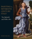 Image for Painting in fifteenth-century Italy  : this splendid and noble art