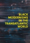 Image for Black modernisms in the transatlantic world