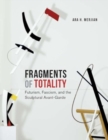 Image for Fragments of Totality : Futurism, Fascism, and the Sculptural Avant-Garde