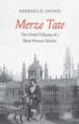 Image for Merze Tate  : the global odyssey of a Black woman scholar