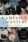 Image for Campaign of the century  : Kennedy, Nixon, and the election of 1960
