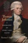 Image for Thomas Jefferson  : a biography of spirit and flesh