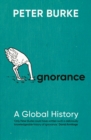 Image for Ignorance: A Global History