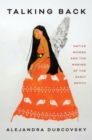 Image for Talking back: native women and the making of the early South