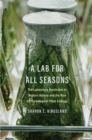 Image for A lab for all seasons: the laboratory revolution in modern botany and the rise of physiological plant ecology