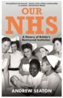 Image for Our NHS: A History of Britain&#39;s Best Loved Institution