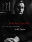 Image for How fire descends  : new and selected poems