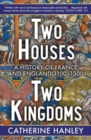 Image for Two houses, two kingdoms  : a history of France and England, 1100-1300