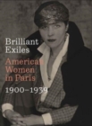 Image for Brilliant Exiles : American Women in Paris, 1900–1939