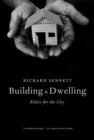 Image for Building and Dwelling: Ethics for the City