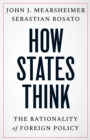 Image for How states think: the rationality of foreign policy