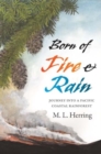 Image for Born of Fire and Rain : Journey into a Pacific Coastal Forest